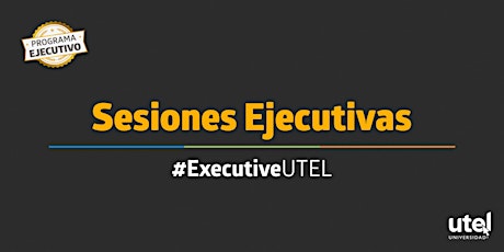 Imagen principal de Invitacion Clase Muestra Online Ejecutivas UTEL. Abril 2020