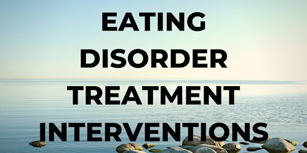 Eating Disorder Treatment Interventions