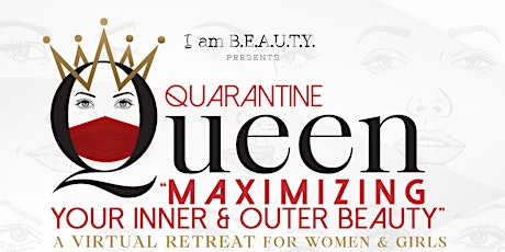 Quarantine Queen: Maximizing your Inner & Outer BEAUTY primary image