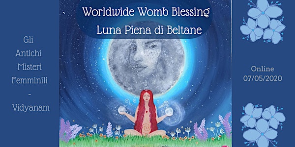 Worldwide Womb Blessing e Luna piena di Beltane