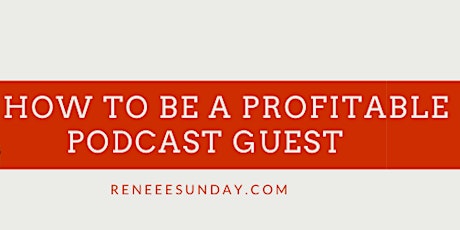 How to Be a Profitable Featured Guest on Podcasts & Internet Radio primary image