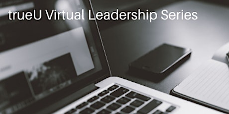 trueU: May Virtual Leadership Series primary image