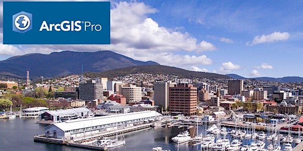 Introduction to ArcGIS Pro, Hobart, August 2020