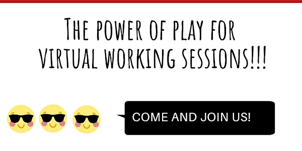 The Power of Play for Virtual Working Sessions