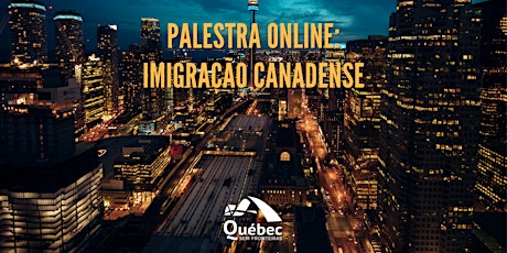 PALESTRA ONLINE | Imigração Canadense - ESTUDE, TRABALHE E IMIGRE!