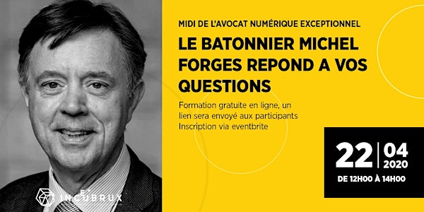 Midi de l'avocat numérique exceptionnel - Le Bâtonnier Michel FORGES répond à vos questions