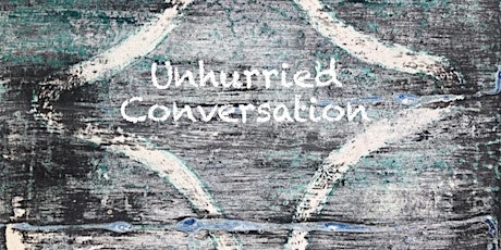 Unhurried Conversation