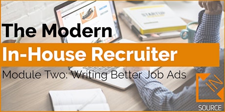 Modern In-House Recruiter Series (Module Two): Writing Better Job Ads primary image