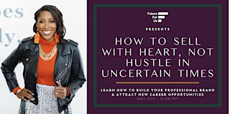 How to Sell with Heart, Not Hustle During Uncertain Times | Future for Us