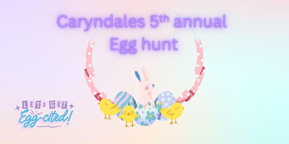 Caryndale's 5th Annual Easter Egg Hunt