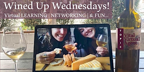 Wined Up Wednesdays! Virtual LEARNING | NETWORKING | & FUN…