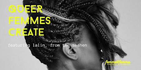 Queer Femme Creativity Mixer x Lalin St. Juste of The Seshen