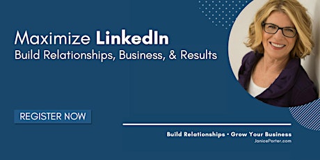 Maximize LinkedIn: How To Build Your Connections, Business & Results primary image