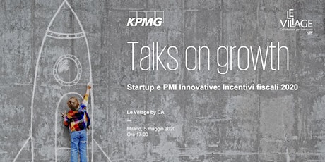 Talks on Growth: Agevolazioni fiscali per le startup e gli investitori