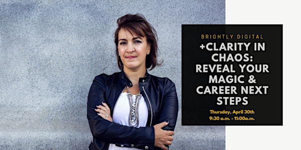 Brightly Digital | Clarity in Chaos: Reveal your Magic & Career Next Steps