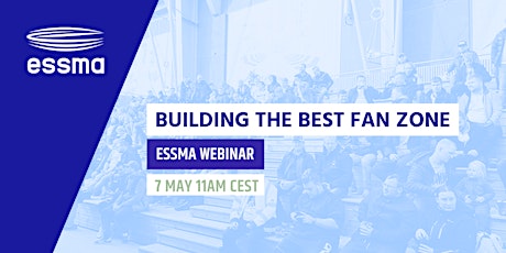 ESSMA Webinar: Building the best fan zone (Members Only) primary image