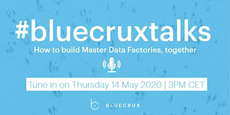 Primaire afbeelding van #bluecruxtalks: How to build Master Data Factories, together