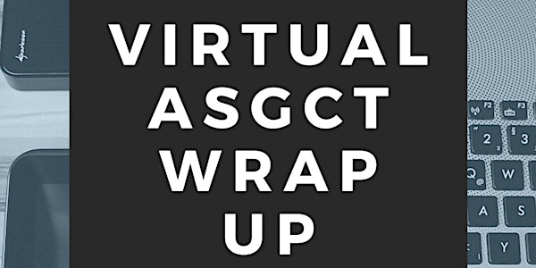 Investigo Virtual "ASGCT" Wrap Up