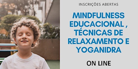 Imagem principal do evento Formação em Mindfulness Educacional , Técnicas de relaxamento e Yoganidra - ON LINE - EUROPA - de 22 a 24 de Maio de 2020