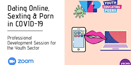 YEP Webinar: Dating Online, Sexting and Porn in COVID-19 primary image