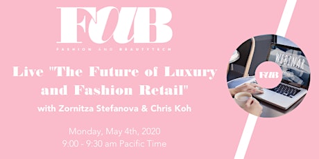 FAB FASHION AND BEAUTYTECH LIVE "The Future of Luxury  and Fashion Retail"