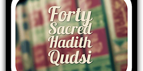 40 Hadith Qudsi - Sun17th May | 1.30pm primary image