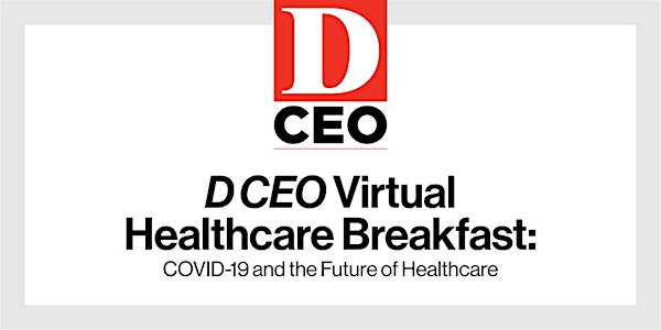 D CEO Virtual Healthcare Breakfast: COVID-19 and the Future of Healthcare