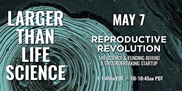 LARGER THAN LIFE SCIENCE | Reproductive Revolution