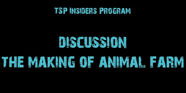 ONLINE! Discussion: The Making of "ANIMAL FARM"