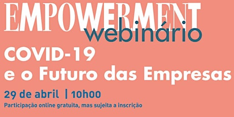 Imagem principal de Empowerment Webinário "Covid-19 E O Futuro Das Empresas"