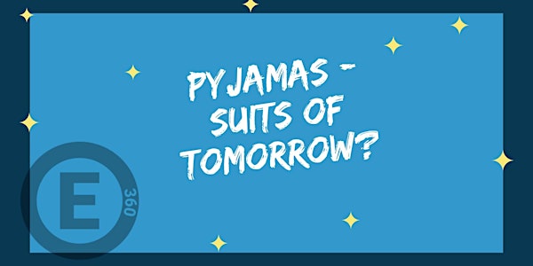 Entrepreneurship 360 °: Pyjamas - suits of tomorrow?
