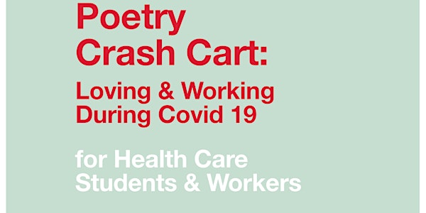 Poetry Crash Cart: Loving & Working During Covid19 -- for Health Care Stude...