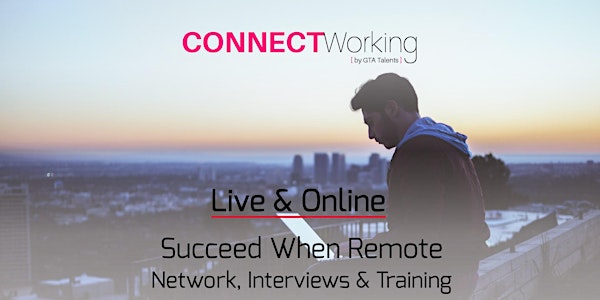 CONNECTWorking May 5th, 2020 - Succeed When Remote  (Webinar)