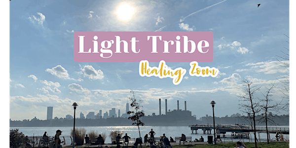 *Light Tribe* FREE Zoom Healing Event 