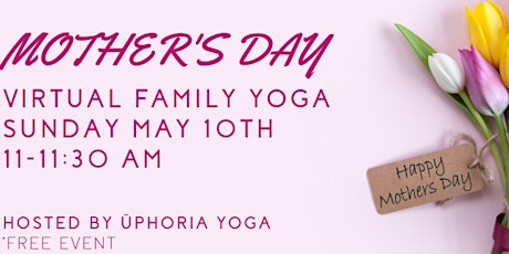 FREE VIRTUAL FAMILY YOGA - MOTHER'S DAY (by Üphoria Yoga) primary image