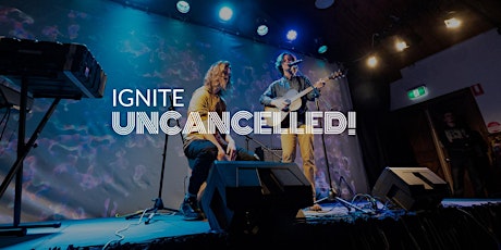 Ignite Uncancelled - April 25, 2020  |  Donations Accepted primary image