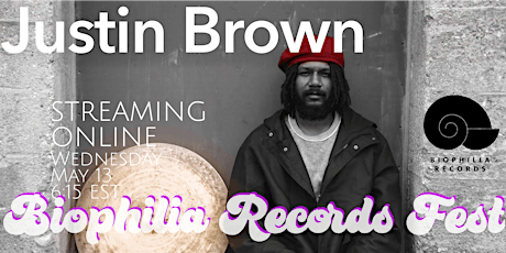 Biophilia Records Festival: Justin Brown Wednesday, May 13, 2020