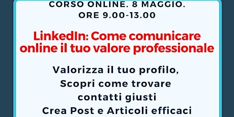 Primaire afbeelding van Corso online. LinkedIn: Comunicare online il tuo valore professionale.  08 maggio dalle 9 alle 13