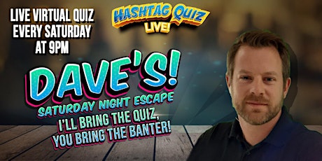 DAVE'S Saturday Night Escape - I'll Bring the Quiz, You Bring the Banter primary image