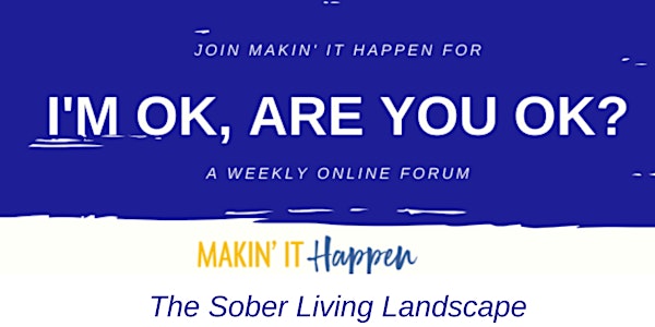 I'm ok, are you ok?:The Sober Living Landscape
