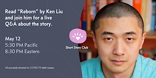 Short Story Club: Live Q&A with Ken Liu on "Reborn"