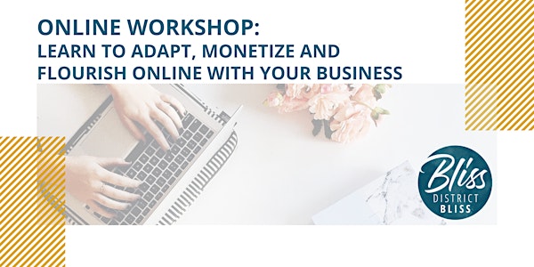 Learn to Adapt, Monetize and Flourish Online with Your Business(ONLINE)