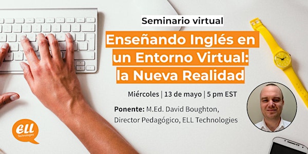 Enseñando Inglés en  un Entorno Virtual:  la Nueva Realidad