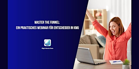Hauptbild für Master the Funnel: Ein Praktisches Webinar für Entscheider in KMU