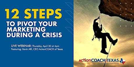 12 Steps To PIVOT Your Marketing During A Crisis (Team Texas Event)