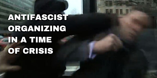 Anti-fascist organizing in a time of crisis