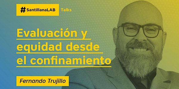"Evaluación y equidad desde el confinamiento" con Fernando Trujillo.