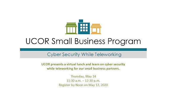 UCOR  Lunch and Learn - Cyber Security in the Time of COVID-19
