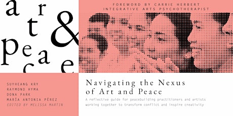 "Navigating the Nexus": New Book Launch and Dialogue on Art & Peacebuilding