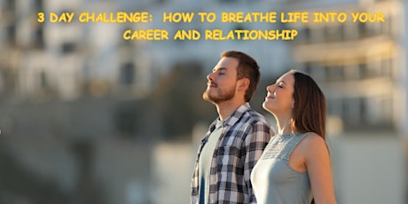 How to Breathe Life Back Into Your Career and Relationships